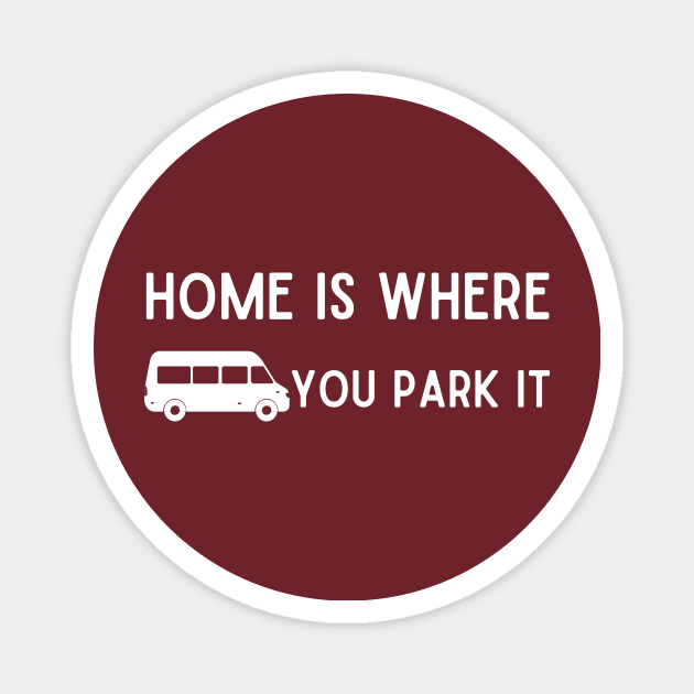 Home Is Where I Park It Magnet by twentysevendstudio